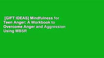 [GIFT IDEAS] Mindfulness for Teen Anger: A Workbook to Overcome Anger and Aggression Using MBSR