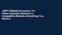 [GIFT IDEAS] Economics 101: From Consumer Behavior to Competitive Markets--Everything You Need to