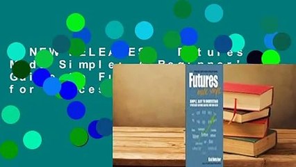 [NEW RELEASES]  Futures Made Simple: A Beginner's Guide to Futures Trading for Success