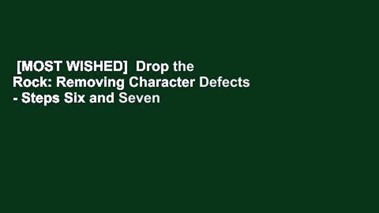 [MOST WISHED]  Drop the Rock: Removing Character Defects - Steps Six and Seven