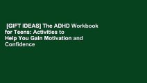 [GIFT IDEAS] The ADHD Workbook for Teens: Activities to Help You Gain Motivation and Confidence