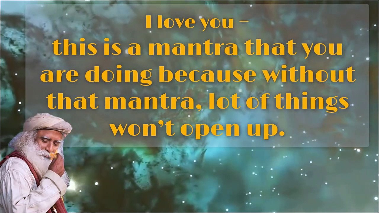 I love you is like “open sesame ” - It’s a mantra
