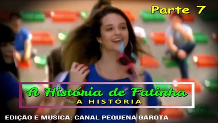 A História de Fatinha | Parte 7 (REPOST)