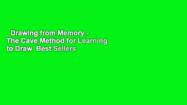 Drawing from Memory - The Cave Method for Learning to Draw Best Sellers Rank : #1
