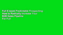 Full E-book Predictable Prospecting: How to Radically Increase Your B2B Sales Pipeline  For Full