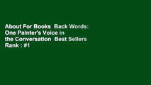 About For Books  Back Words: One Painter's Voice in the Conversation  Best Sellers Rank : #1