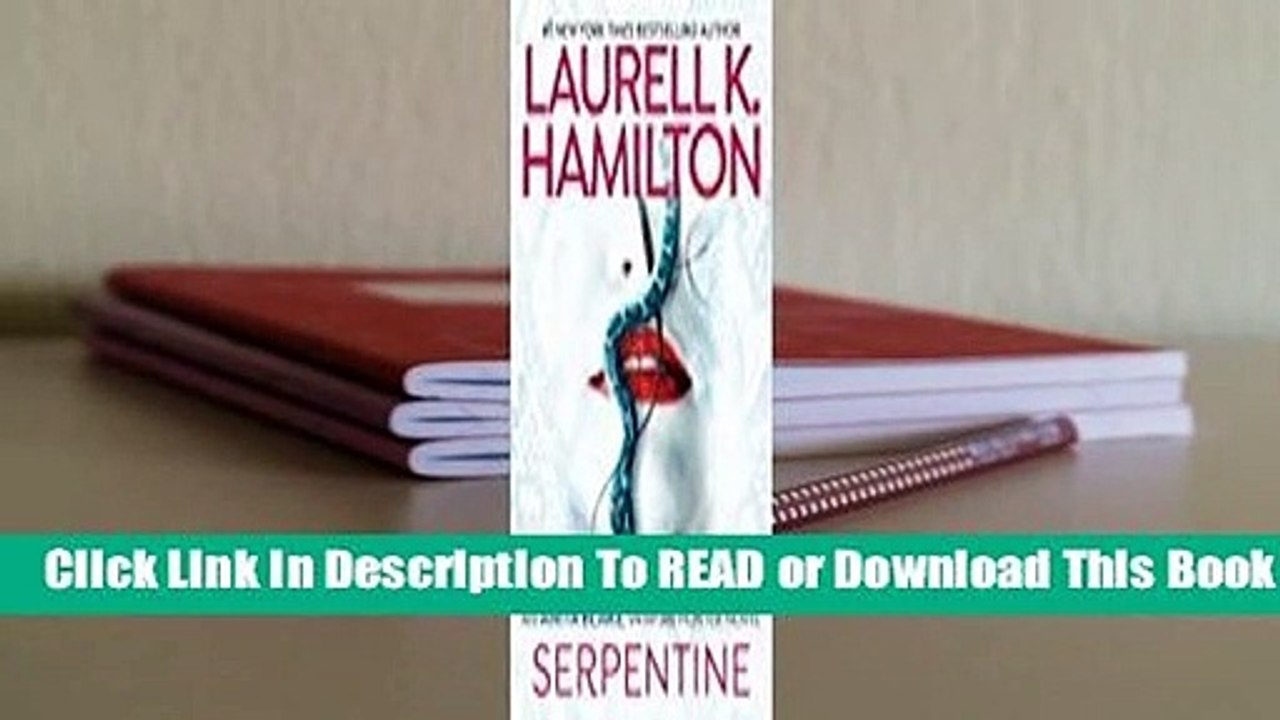 [Read] Serpentine (Anita Blake, Vampire Hunter, #26)  For Full