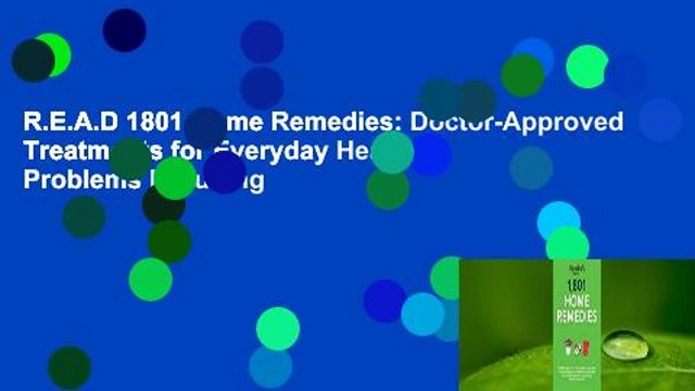 R.E.A.D 1801 Home Remedies: Doctor-Approved Treatments for Everyday Health Problems Including