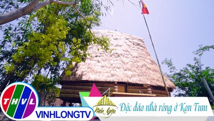 THVL | Việt Nam mến yêu - Tập 62: Độc đáo nhà rông ở Kon Tum