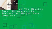 Full version The Obesity Code: Unlocking the Secrets of Weight Loss Complete