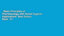 Basic Principles of Pharmacology with Dental Hygiene Applications  Best Sellers Rank : #1