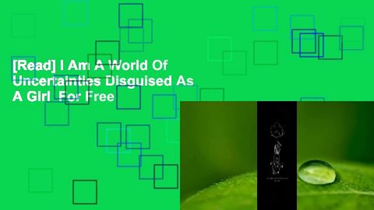 [Read] I Am A World Of Uncertainties Disguised As A Girl  For Free