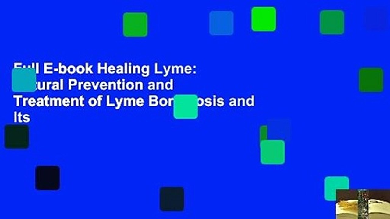 Full E-book Healing Lyme: Natural Prevention and Treatment of Lyme Borreliosis and Its