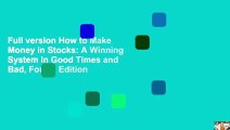 Full version How to Make Money in Stocks: A Winning System in Good Times and Bad, Fourth Edition