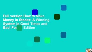 Full version How to Make Money in Stocks: A Winning System in Good Times and Bad, Fourth Edition