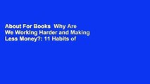 About For Books  Why Are We Working Harder and Making Less Money?: 11 Habits of Highly Successful