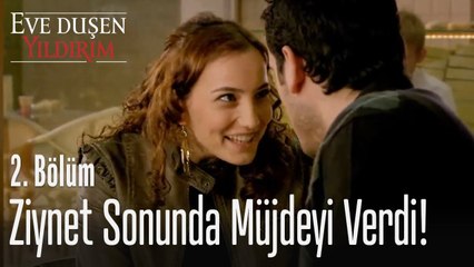Ziynet müjdeyi veriyor! - Eve Düşen Yıldırım 2. Bölüm