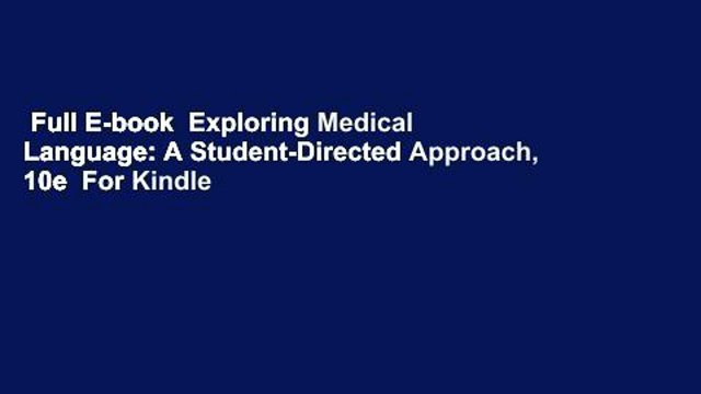 Full E-book Exploring Medical Language: A Student-Directed Approach, 10e For Kindle