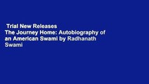 Trial New Releases  The Journey Home: Autobiography of an American Swami by Radhanath Swami