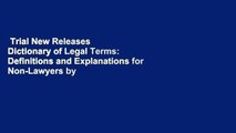Trial New Releases  Dictionary of Legal Terms: Definitions and Explanations for Non-Lawyers by