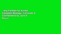 Any Format For Kindle  Campbell Biology: Concepts & Connections by Jane B. Reece