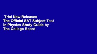 Trial New Releases  The Official SAT Subject Test in Physics Study Guide by The College Board