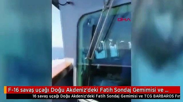 F-16 savaş uçağı Doğu Akdeniz'deki Fatih Sondaj Gemimisi ve TCG BARBAROS Fırkateynini selamladı