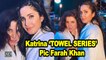 Katrina Kaif’s ‘TOWEL SERIES’ Pic Farah Khan | Akshay Kumar | Sooryavanshi