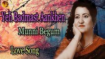 Yeh Badmast Aankhen | Superhit | Munni Begum