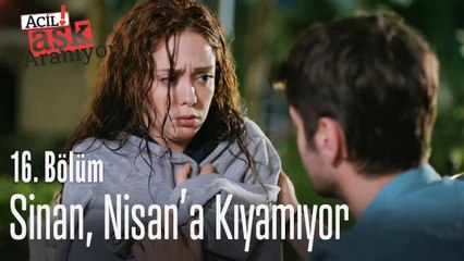 Sinan, Nisan'a kıyamıyor - Acil Aşk Aranıyor 16. Bölüm