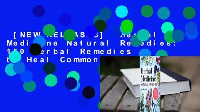 [NEW RELEASES] Herbal Medicine Natural Remedies: 150 Herbal Remedies to Heal Common Ailments