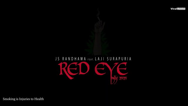 Red Eye - Akh Laal JS RANDHAWA ft. Laji Surapuria - Latest Punjabi Song 2019