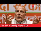'This time it is Modiji versus who?' says Rajnath Singh