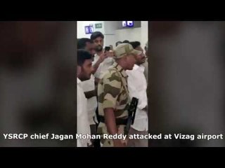 YSRCP chief Jagan Mohan Reddy attacked at Vizag airport