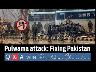 Q&A with Prabhu Chawla 19- Pulwama terror attack: Fixing Pakistan once and for all