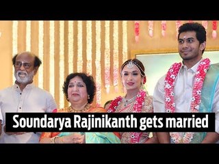 Rajinikanth's daughter Soundarya and Vishagan Vanangamudi have a star-studded wedding
