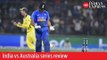India vs Australia series review: Questions before World Cup 2019