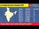 Lok Sabha Elections 2019: Know when your state will go for polls!