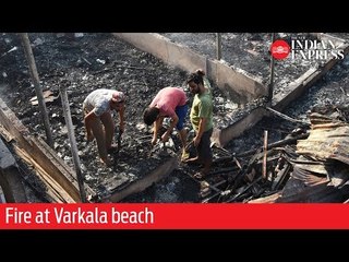 Fire at Varkala beach damages property worth Rs 2 crore