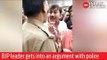 India Elections 2019: Kanpur's BJP mayor gets into an argument with cops