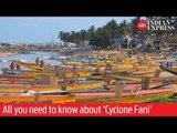 Cyclone Fani: All you need to know about the 'monster' that's about to hit Odisha