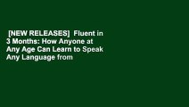 [NEW RELEASES]  Fluent in 3 Months: How Anyone at Any Age Can Learn to Speak Any Language from