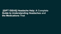 [GIFT IDEAS] Headache Help: A Complete Guide to Understanding Headaches and the Medications That