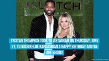 Tristan Thompson Wishes Khloé Kardashian a Happy Birthday