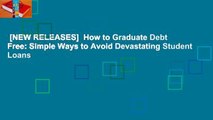 [NEW RELEASES]  How to Graduate Debt Free: Simple Ways to Avoid Devastating Student Loans