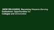 [NEW RELEASES]  Becoming Hispanic-Serving Institutions: Opportunities for Colleges and Universities