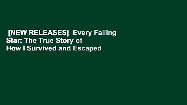 [NEW RELEASES] Every Falling Star: The True Story of How I Survived and Escaped North Korea