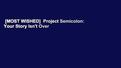 [MOST WISHED]  Project Semicolon: Your Story Isn't Over