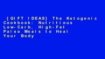 [GIFT IDEAS] The Ketogenic Cookbook: Nutritious Low-Carb, High-Fat Paleo Meals to Heal Your Body
