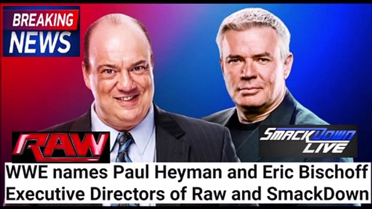 WWE Hires Paul Heyman & Eric Bishoff as Executive Directors of RAW and Smackdown Live BREAKING NEWS